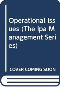 Operational Issues (The Ipa Management Series)