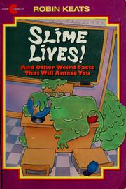 Slime Lives!: And Other Weird Facts That Will Amaze You
