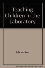 Teaching Children in the Laboratory