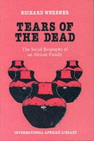 Tears of the Dead: Social Biography of an African Family (International African Library)