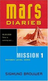 Mission 1: Oxygen Level Zero (Mars Diaries)