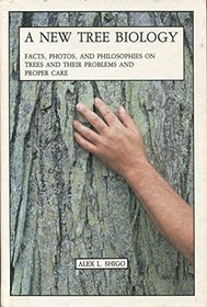 A New Tree Biology: Facts, Photos and Philosophies on Trees