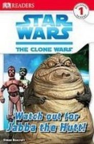 Watch Out for Jabba the Hutt! (Dk Readers. Level 1, Star Wars, the Clone Wars)