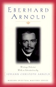 Eberhard Arnold: Selected Writings (Modern Spiritual Masters)