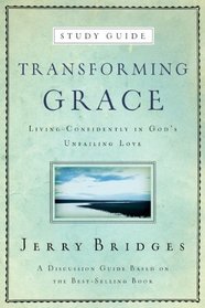Transforming Grace Discussion Guide: Living Confidently in God's Unfailing Love