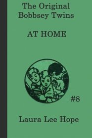 The Bobbsey Twins at Home (The Original Bebbsey Twins) (Volume 8)