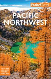 Fodor's Pacific Northwest: Portland, Seattle, Vancouver, & the Best of Oregon and Washington (Full-color Travel Guide)