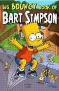Simpsons Comics Presents the Big Bouncy Book of Bart Simpson (Simpsons Comics Presents) (Simpsons Comics Presents)