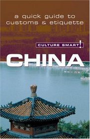China - Culture Smart!: a quick guide to customs and etiquette (Culture Smart!)