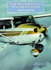 The Introductory Flying Lesson: v. 1 (The pilot's guide series)