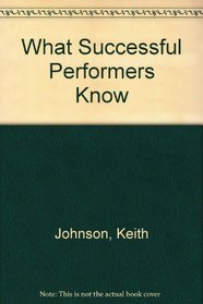 What Successful Performers Know