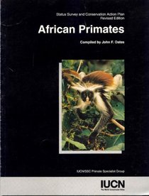 African Primates: Status Survey and Conservation Action Plan (SSC species action plans)