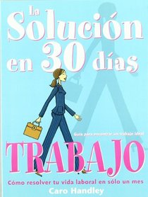 La Solucion en 30 Dias: El Trabajo Ideal (Spanish Edition)