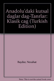 Anadolu'daki kutsal daglar dag-Tanrilar: Klasik cag (Turkish Edition)