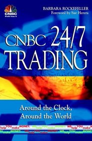 CNBC 24/7 Trading : Around the Clock, Around the World