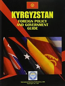 Kyrgyzstan Foreign Policy and Government Guide (World Country Study Guide Library)