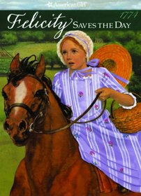 Felicity Saves the Day: A Summer Story (American Girls Collection)