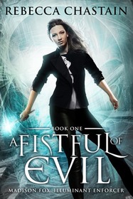 A Fistful of Evil (Madison Fox, Illuminant Enforcer, Bk 1)