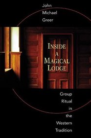Inside a Magical Lodge: Group Ritual in the Western Tradition