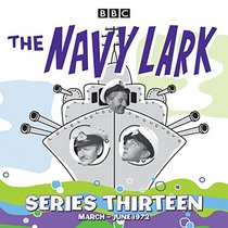 The Navy Lark: Collected Series 13: 13 Episodes of the Classic BBC Radio Sitcom