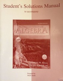 Student's Solutions Manual to accompany Hall and Mercer's Beginning and Intermediate Algebra: the Language & Symbolism of Mathematics, 2nd Edition