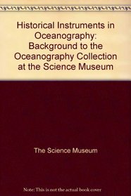 Historical Instruments in Oceanography: Background to the Oceanography Collection at the Science Museum