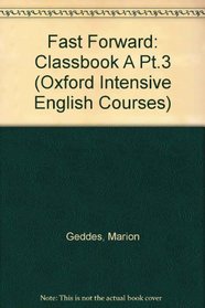 Fast Forward: Classbook A Pt.3 (Oxford Intensive English Courses)
