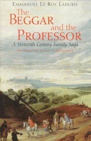 The Beggar and the Professor : A Sixteenth-Century Family Saga