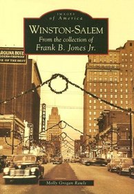 Winston-Salem: From the collection of Frank B. Jones Jr. (Images of America (Arcadia Publishing)) (Images of America)