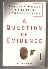 A Question of Evidence: Fifteen Great Forensic Controversies