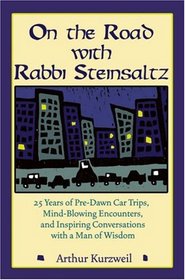 On the Road with Rabbi Steinsaltz: 25 Years of Pre-Dawn Car Trips, Mind-Blowing Encounters, and Inspiring Conversations with a Man of Wisdom