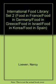 International Food Library: Set 2 (Food in France/Food in Germany/Food in Greece/Food in Israel/Food in Korea/Food in Spain)