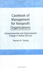 Casebook of Management for Nonprofit Organizations: Entrepreneurship and Organizational Change in the Human Services