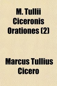 M. Tullii Ciceronis Orationes (2)