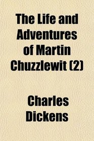 The Life and Adventures of Martin Chuzzlewit (2)