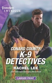 Conard County: K-9 Detectives (Conard County: The Next Generation, Bk 56) (Harlequin Intrigue, No 2127) (Larger Print)