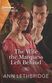 The Wife the Marquess Left Behind (Harlequin Historical, No 1660)