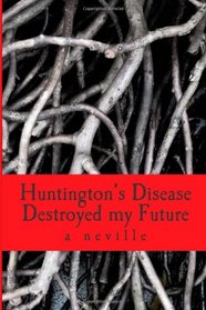 Huntington's Disease Destroyed my Future