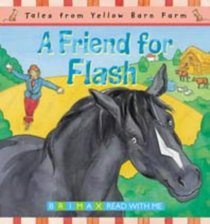A Tales from Yellow Barn Farm: A Friend for Flash (Read with Me)