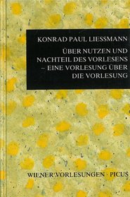 Uber Nutzen und Nachteil des Vorlesens: Eine Vorlesung uber die Vorlesung (Wiener Vorlesungen im Rathaus)