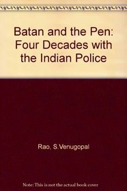 Baton and the Pen: Four Decades With the Indian Police