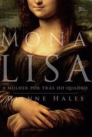 Mona Lisa. A Mulher por Tras do Quadro (Em Portugues do Brasil)