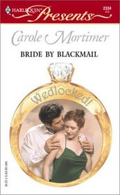 Bride by Blackmail (Wedlocked!) (Harlequin Presents, No 2334)