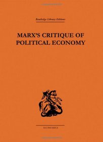 Marx's Critique of Political Economy Volume One: Intellectual Sources and Evolution