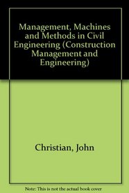 Management, Machines and Methods in Civil Engineering (Construction Management and Engineering)