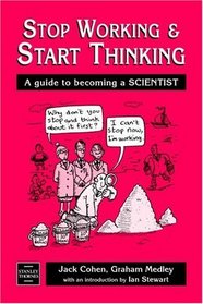 Stop Working and Start Thinking: A Guide to Becoming a Scientist