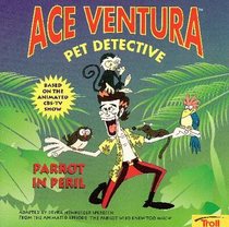 Parrot In Peril (Ace Ventura Pet Detective)