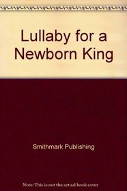 Lullaby for a Newborn King