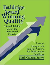 Baldrige Award Winning Quality - 15th Edition: How to Interpret the Baldrige Criteria for Performance Excellence (Baldrige Award Winning Quality)