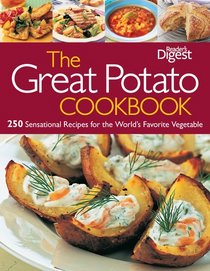 The Great Potato Cookbook: 250 Sensational Recipes for the World's Favorite Vegetable